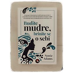 Budite mudre, brinite se o sebi Nonie Adams
