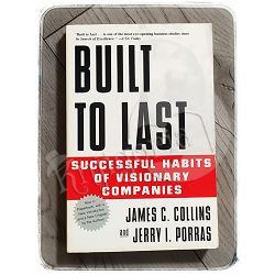 Built to Last: Successful Habits of Visionary Companies James C. Collins, Jerry I. Porras