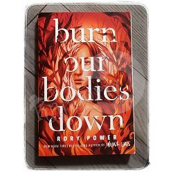 Burn Our Bodies Down Rory Power
