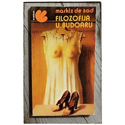 FILOZOFIJA U BUDOARU Markiz de Sad ( Markiz de Sade )