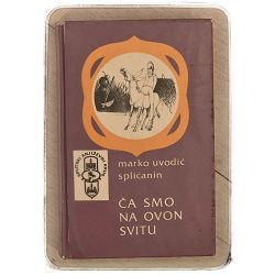 Ča smo na ovon svitu Marko Uvodić Splićanin / otpis