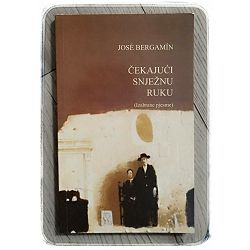 ČEKAJUĆI SNJEŽNU RUKU (Izabrane pjesme) José Bergamín