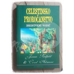 Celestinsko proročanstvo - iskustveni vodič James Redfield, Carol Adrienne