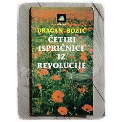 Četiri ispričnice iz revolucije Dragan Božić