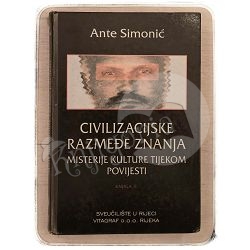 CIVILIZACIJSKE RAZMEĐE ZNANJA knjiga II. Ante Simonić / otpis