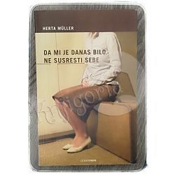Da mi je danas bilo ne susresti sebe Herta Müller