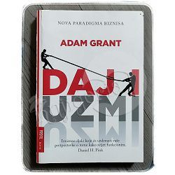 Daj i uzmi : Nova paradigma biznisa Adam Grant 