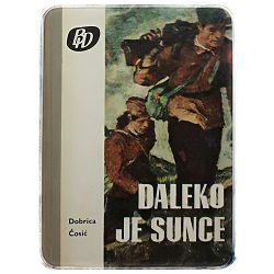 Daleko je sunce Dobrica Ćosić