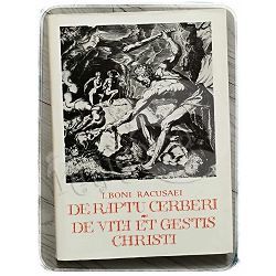 De raptu Cerberi, De vita et gestis Christi / Otmica Kerbera, Kristov život i djela Jakov Bunić