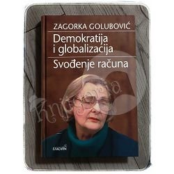 Demokratija i globalizacija: Svođenje računa Zagorka Golubović