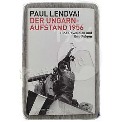 Der Ungarnaufstand 1956 Paul Lendvai