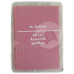 Deset krvavih godina Miroslav Krleža