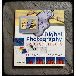 Digital Photography special effects Michael Freeman