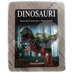 DINOSAURI, OČARAVAJUĆE PUTOVANJE U DALEKU PROŠLOST