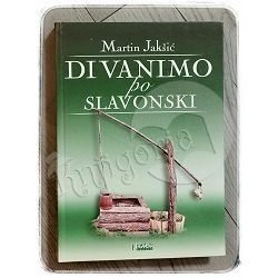 Divanimo po slavonski Martin Jakšić