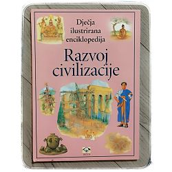 Dječja ilustrirana enciklopedija: Razvoj civilizacije