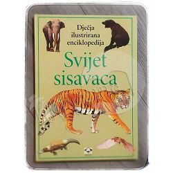 Dječja ilustrirana enciklopedija: Svijet sisavaca 