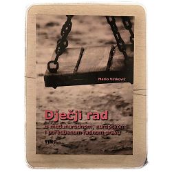 Dječji rad u međunarodnom, europskom i poredbenom radnom pravu Mario Vinković / otpis