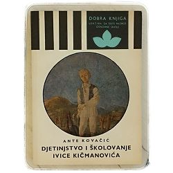 djetinjstvo-i-skolovanje-ivice-kicmanovica-ante-kovacic-60811-x174-90_50635.jpg