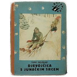 Djevojčica s junačkim srcem Tone Seliškar 