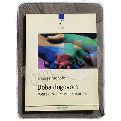 DOBA DOGOVORA - manifest za novi svjetskiporedak George Monbiot