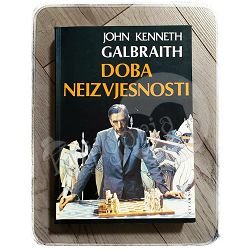 DOBA NEIZVJESNOSTI John Kenneth Galbraith 