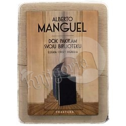 Dok pakiram svoju biblioteku Alberto Manguel / otpis