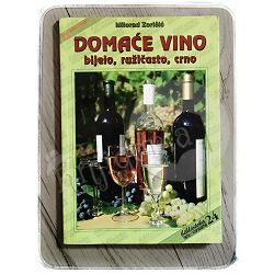 Domaće vino: bijelo, ružičasto, crno Milorad Zoričić