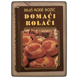 Domaći kolači Ivanka Biluš, Cirila Rode, Ivanka Božić 