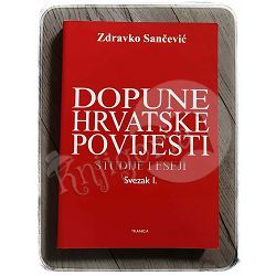 Dopune hrvatske povijesti - Svezak I. Zdravko Sančević 