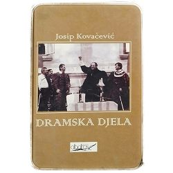 DRAMSKA DJELA Josip Kovačević 