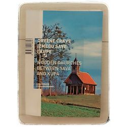 Drvene crkve između Save i Kupe Lara Černicki, Stašo Forenbaher