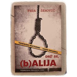 Drž' se, (b)Alija Feđa Šehović