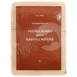 Duh proroštva IV.- Velika borba između Krista i Sotone E.G.White
