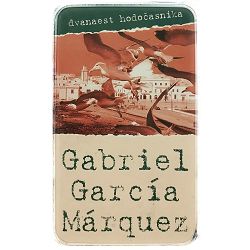 Dvanaest hodočasnika Gabriel Garcia Marquez