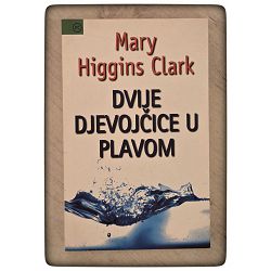 Dvije djevojčice u plavom Mary Higgins Clark