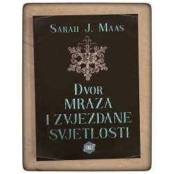 Dvor mraza i zvjezdane svjetlosti Sarah J.Maas