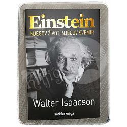 Einstein: njegov život, njegov svemir Walter Isaacson 