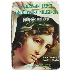 Emocionalni razvoj i emocionalna inteligencija: pedagoške implikacije Peter Salovey, David Sluyter