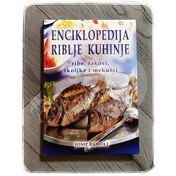 ENCIKLOPEDIJA RIBLJE KUHINJE : ribe, rakovi, školjke i mekušci 