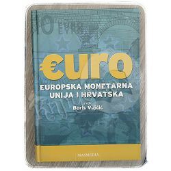 Euro: europska monetarna unija i Hrvatska Boris Vujčić