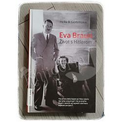 EVA BRAUN - ŽIVOT S HITLEROM Heike B. Görtemaker