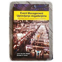 Event management: Upravljanje događanjima Lynn Van Der Wagen, Brenda R. Carlos 