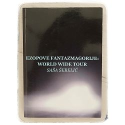 Ezopove fantazmagorije: World Wide Tour Saša Šebelić