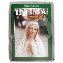 Fatima: Poruka tragedije ili poruka nade? Antonio A. Borelli