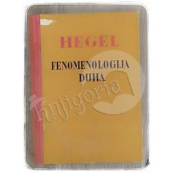 Fenomenologija duha Georg Wilhelm Friedrich Hegel