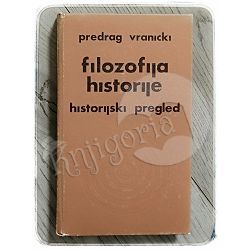 Filozofija historije: historijski pregled Predrag Vranicki