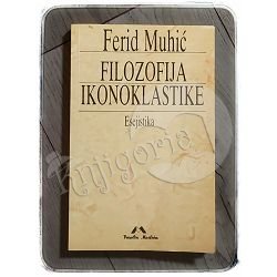 Filozofija Ikonoklastike (esejistika) Ferid Muhić