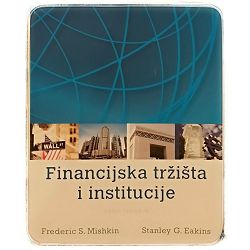 Financijska tržišta i institucije Frederic S. Mishkin, Stanley G. Eakins