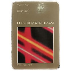 Fizika I. dio: Elektromagnetizam Vladimir Paar